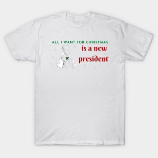 All I want for christmas is a new president T-Shirt